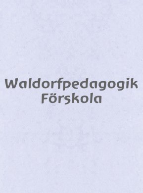 Waldorfpedagogik Förskola