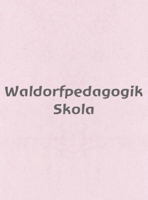 Waldorfpedagogik Skola