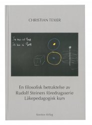 En filosofisk betraktelse av Rudolf Steiners föredragsserie Läkepedagogisk kurs, Christian Texier
