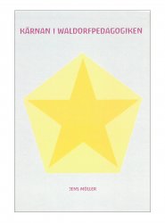 Kärnan i Waldorfpedagogiken, Jens Möller