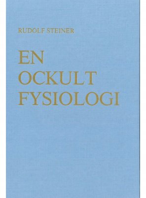 En ockult fysiologi, Rudolf Steiner