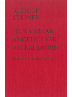Hur verkar ängeln i vår astralkropp?, Rudolf Steiner