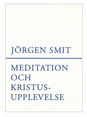 Meditation & Kristusupplevelse, Jörgen Smit